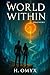 The World Within - Xora's Secret by H OMYX
