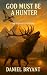 God Must Be a Hunter: The Shot of a Lifetime
