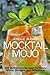 Mocktail Mojo: 100 Refreshi...
