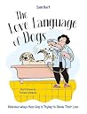 The Love Language of Dogs: Hilarious Ways Your Dog is Trying to Show Their Love The Love Language of Dogs: Hilarious Ways Your Dog is Trying to Show Their Love