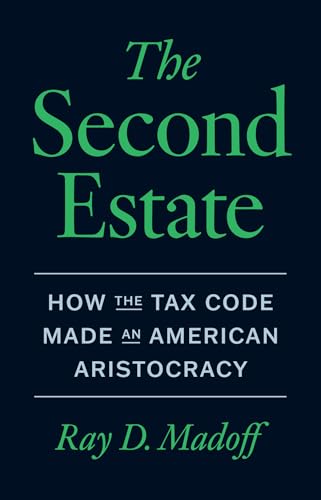 The Second Estate: How the Tax Code Made an American Aristocracy (Hardcover)