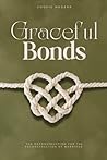 Graceful Bonds: The Deconstruction For The Reconstruction Of Marriage