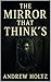 The Mirror That Think's