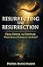 Resurrecting The Resurrecti...