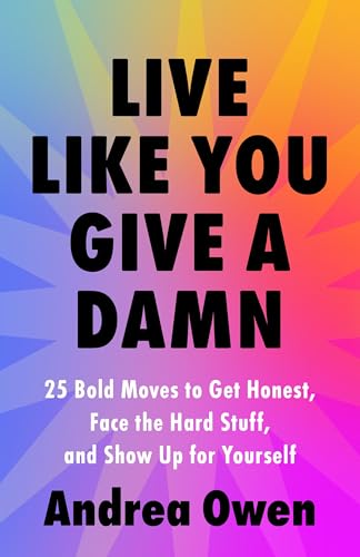 Live Like You Give a Damn: 25 Bold Moves to Get Honest, Face the Hard Stuff, and Show Up for Yourself (Paperback)