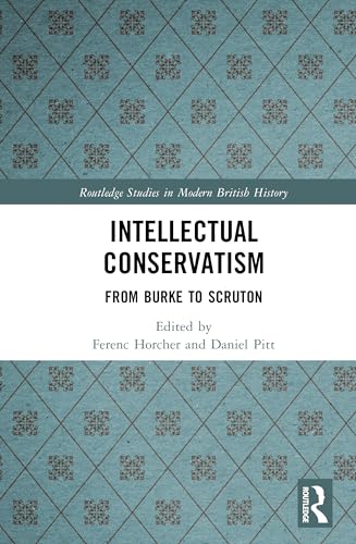 Intellectual Conservatism (Routledge Studies in Modern British History)