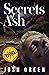 Secrets of Ash by Josh  Green