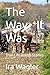 The Way It Was by Ira Wagler