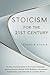 STOICISM FOR THE 21ST CENTU...
