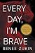 Every Day, I'm Brave: Cultivating Resilience to Gain Freedom from Fear