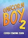 Unicorn Boy and the Slumber Party of Doom: Book 2