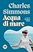 Acqua di Mare by Charles Simmons Acqua di Mare by Charles Simmons