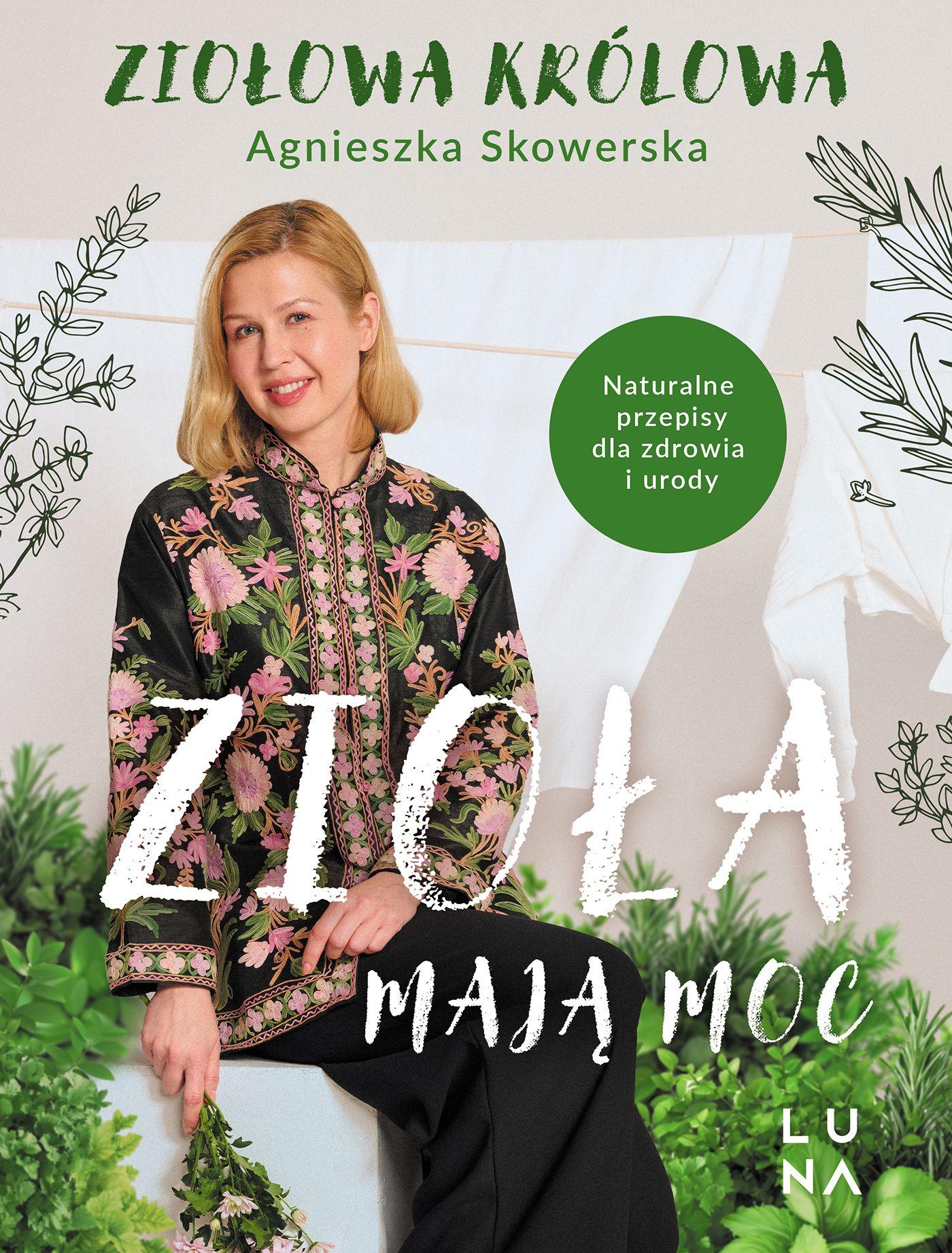 Zioła mają moc. Naturalne przepisy dla zdrowia i urody (Paperback)