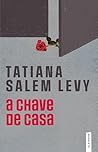 A Chave de Casa by Tatiana Salem Levy
