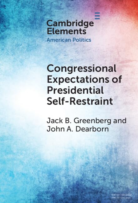 Congressional Expectations of Presidential Self-Restraint (Elements in American Politics)