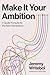 Make It Your Ambition: Seven Godly Pursuits for the Next Generation