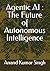 Agentic AI : The Future of ...
