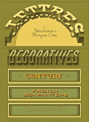Lettres Décoratives: A Century of French Sign Painters’ Alphabets (Hardcover)