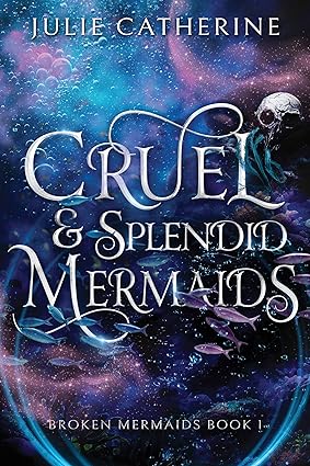 Cruel and Splendid Mermaids (Broken Mermaids #1)
