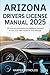 Arizona Drivers License manual 2025 by Harper Reynolds