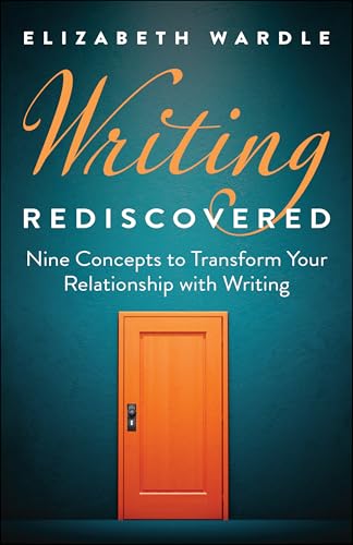 Writing Rediscovered: Nine Concepts to Transform Your Relationship with Writing (Hardcover)