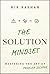 The Solution Mindset: Maste...