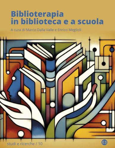 Biblioterapia in biblioteca e a scuola (Italian Edition)