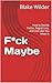 F*ck Maybe: How to Decide F...