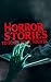 Horror Stories to Scare You...