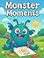 Monster Moments: Silly Mons...