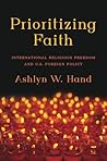 Prioritizing Faith: International Religious Freedom and U.S. Foreign Policy