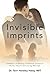 Invisible Imprints: A Memoir of Healing Childhood Trauma to Build a Secure and Loving Marriage