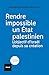 Rendre impossible un État palestinien by Monique Chemillier-Gendreau