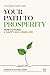 Your Path to Prosperity: Ho...