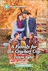 A Family for the Cowboy Cop by Tanya Agler
