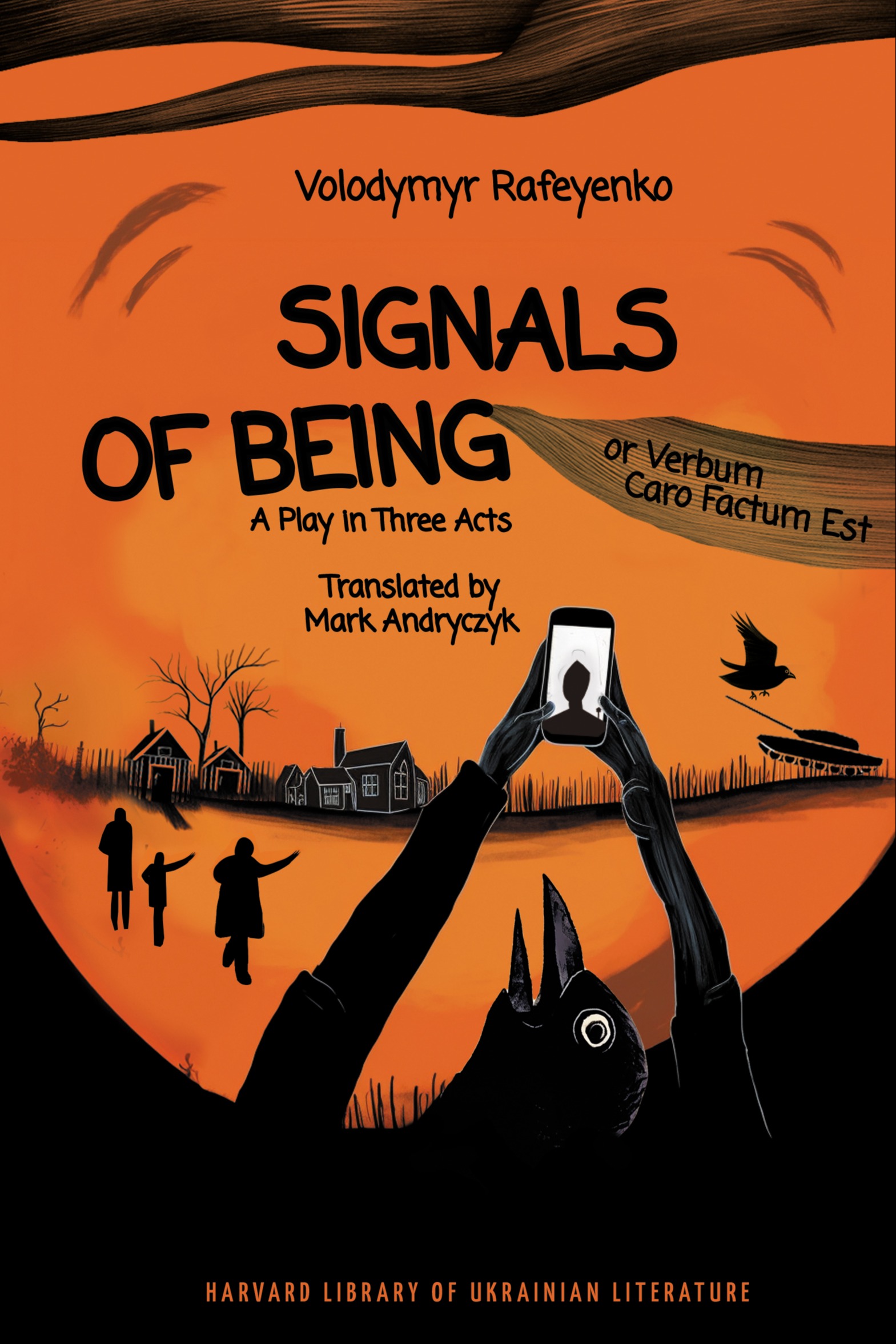 Signals of Being, or Verbum Caro Factum Est: A Play in Three Acts (Harvard Library of Ukrainian Literature)