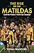 Rise of the Matildas: Insid...