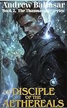 The Disciple of the Aethereals: The Thaumaturge, Book 2
