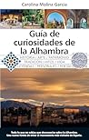 Guía de curiosidades de la Alhambra (Spanish Edition) Guía de curiosidades de la Alhambra (Spanish Edition)