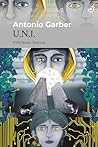U.N.I. by Antonio Garber
