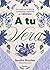 A tu vera: Una vuelta por la historia, curiosidades y maravillas de Andalucía
