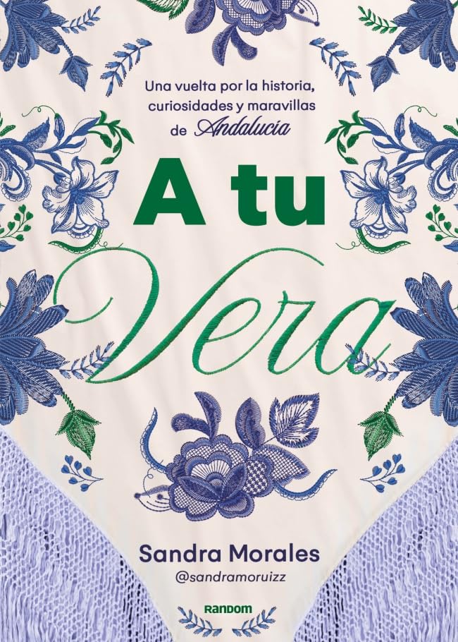 Portada de A tu vera: Una vuelta por la historia, curiosidades y maravillas de Andalucía, de Sandra Morales Ruiz (@sandramoruizz)