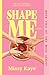 Shape Me: A Muse Series Novel (The Muse Series)