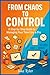 From Chaos to Control: A Step-by-Step Guide to Managing Your Time Like a Pro