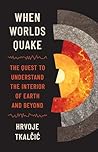 When Worlds Quake by Hrvoje Tkalčić