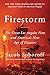 Firestorm: The Great Los Angeles Fires and America’s New Age of Disaster