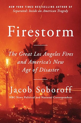 Firestorm: The Great Los Angeles Fires and America’s New Age of Disaster (Kindle Edition)