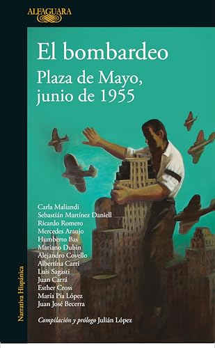 El bombardeo: Plaza de Mayo, junio de 1955 (Spanish Edition)