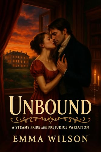 Unbound: A Steamy Pride and Prejudice Variation (Kindle Edition)