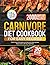 Carnivore Diet Cookbook for Easy Recipes: 2000 Days of Simple and Delicious Meat-Based Meals with a 30-day Meal Plan